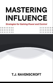 Mastering Influence : Strategies for Gaining Power and Control cover image cdn
