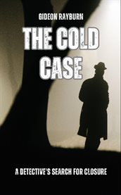 The Cold Case : A Detective's Search for Closure cover image cdn