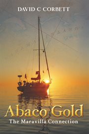 Abaco Gold : The Maravilla Connection cover image cdn