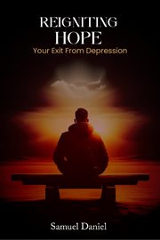 Reigniting Hope : Your Exit From Depression cover image cdn