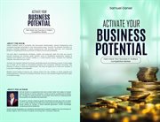 Activate Your Business Potential : Fast-Track Your Success in Today's Competitive Market cover image cdn