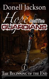 Hope and the Guardians : The Beginning of the End cover image cdn
