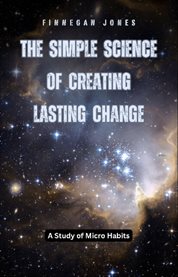 The Simple Science of Creating Lasting Change : A Study of Micro Habits cover image cdn