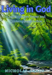 Living in God : Contemplative Prayer and Contemplative Action cover image cdn
