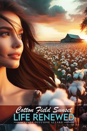 Cotton Field Sunset : Life Renewed cover image cdn