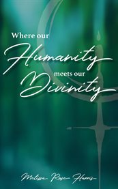 Where Our Humanity Meets Our Divinity cover image cdn
