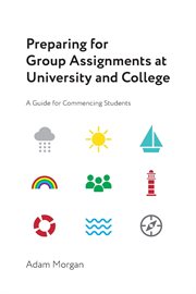 Preparing for Group Assignments at University and College : A Guide for Commencing Students cover image cdn