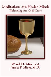 Meditations of a Healed Mind : Welcoming into God's Grace, Prayers and Invitations cover image cdn