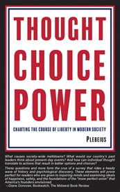 Thought Choice Power : Charting the Course of Liberty in Modern Society cover image cdn