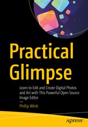 Practical Glimpse : Learn to Edit and Create Digital Photos and Art With This Powerful Open Source Image Editor cover image cdn