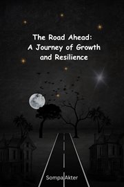The Road Ahead: A Journey of Growth and Resilience cover image cdn