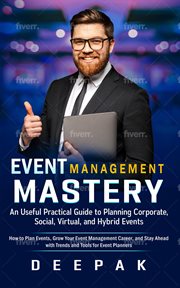 Event Management Mastery: An Useful Practical Guide to Planning Corporate, Social, Virtual, and Hybr cover image cdn