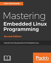 Mastering Embedded Linux Programming - Second Edition cover image cdn