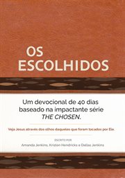 Os Escolhidos : Um Devocional De 40 Dias Baseado Na Impactante Série the Chosen cover image cdn