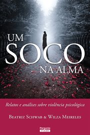 Um Soco Na Alma : Relatos E Análises Sobre Violência Psicológica cover image cdn