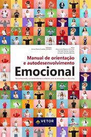 Manual De Orientação E Autodesenvolvimento Emocional : Reconhecendo, Compreendendo E Lidando Com as Emoções No Dia a Dia cover image cdn