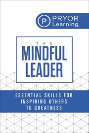The Mindful Leader : Essential Skills for Inspiring Others to Greatness cover image cdn