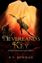 Neverland's Key: A Pirate Princess's Last Chance cover image cdn