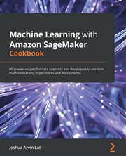 Machine Learning With Amazon Sagemaker Cookbook cover image cdn