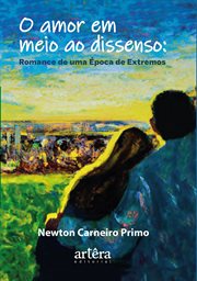 O Amor Em Meio Ao Dissenso: Romance De Uma Época De Extremos cover image cdn