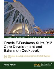Oracle E-Business Suite R12 Core Development and Extension Cookbook cover image cdn