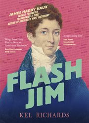 Flash Jim : The astonishing story of the convict fraudster who wrote Australia's first dictionary cover image cdn