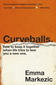 Curveballs : How to Keep It Together when Life Tries to Tear You a New One cover image cdn