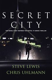 Secret City : the books that inspired the major TV series by two of Australia's top journalists cover image cdn
