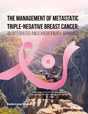 The Management of Metastatic Triple-Negative Breast Cancer: An Integrated and Expeditionary Approach cover image cdn