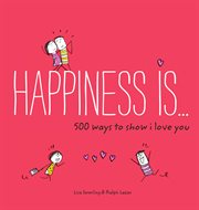 Happiness Is . . . 500 Ways to Show I Love You cover image cdn