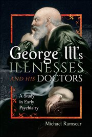 George III's Illnesses and His Doctors : A Study in Early Psychiatry cover image cdn
