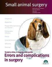 Small Animal Surgery: Surgery Atlas, a Step-by-Step Guide: Errors and Complications in Surgery cover image cdn