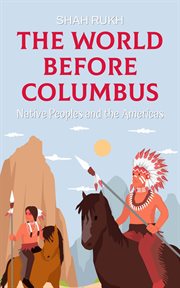 The World Before Columbus: Native Peoples and the Americas cover image cdn