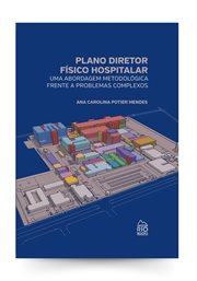 Plano Diretor Físico Hospitalar: : Uma Abordagem Metodológica Frente a Problemas Complexos cover image cdn