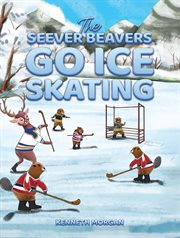 The Seever Beavers Go Ice Skating cover image cdn