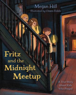Fritz and the midnight meetup : a true story about kids who prayed  cover image cdn