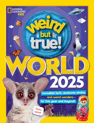 Weird but true! World 2025 : incredible facts, awesome photos, and weird wonders--for this year and beyond! cover image cdn