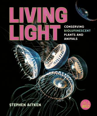 Living light : conserving bioluminescent plants and animals  cover image cdn