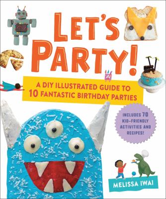 Let's party! : a DIY illustrated guide to 10 fantastic birthday parties  cover image cdn