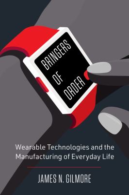 Bringers of order : wearable technologies and the manufacturing of everyday life  cover image cdn