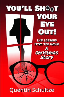 You'll shoot your eye out! : life lessons from the movie A Christmas story  cover image cdn