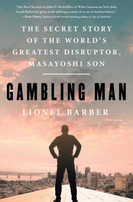 Gambling man : the secret story of the world's greatest disruptor, Masayoshi Son  cover image cdn