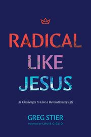 Radical Like Jesus : 21 Challenges to Live a Revolutionary Life cover image cdn