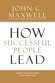 How Successful People Lead : Taking Your Influence to the Next Level cover image cdn