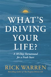 What's Driving Your Life? : A 7-Day Turnaround for a Fresh Start cover image cdn