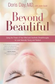 Beyond Beautiful : Using the Power of Your Mind and Aesthetic Breakthroughs to Look Naturally Young and Radiant cover image cdn