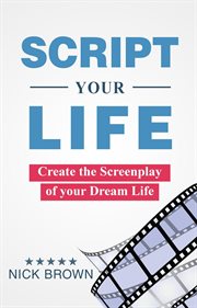 Script Your Life: Create the Screenplay of Your Dream Life cover image cdn