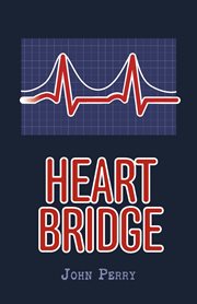 Heart Bridge : A Heart-stopping, Health Crisis Memoir cover image cdn