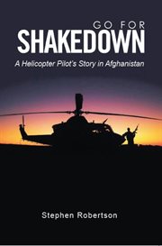 Go for Shakedown : A Helicopter Pilot's Story in Afghanistan cover image cdn