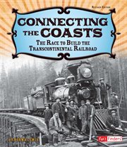 Connecting the Coasts : The Race to Build the Transcontinental Railroad cover image cdn